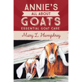 Annie's All About Goats: Essential Goat Care - Paperback