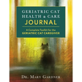 Geriatric CatHealth & Care Journal: A complete toolkit for the senior cat caregiver - Paperback