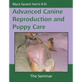 Advanced Canine Reproduction and Puppy Care: The Seminar - Paperback